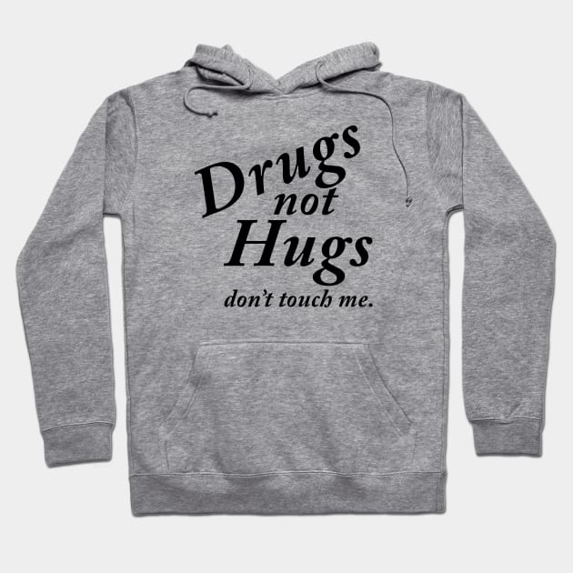 Drugs not Hugs Hoodie by TheCosmicTradingPost